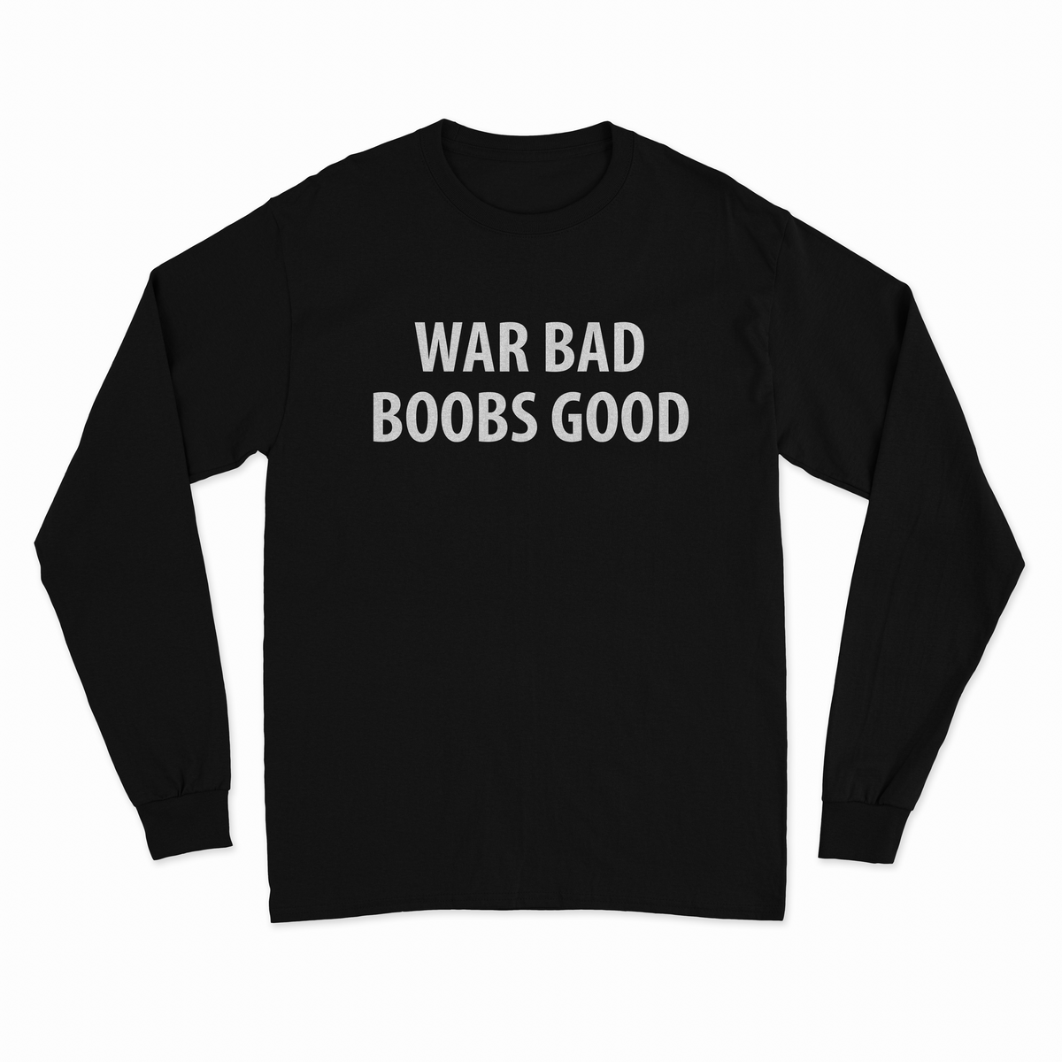 War Bad Boobs Good Long Sleeve T-Shirt